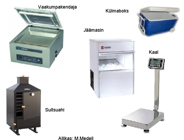 Vaakumpakendaja Külmaboks Jäämasin Kaal Suitsuahi Allikas: M. Medell 