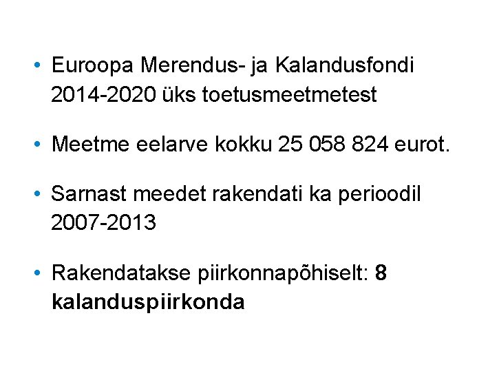  • Euroopa Merendus- ja Kalandusfondi 2014 -2020 üks toetusmeetmetest • Meetme eelarve kokku