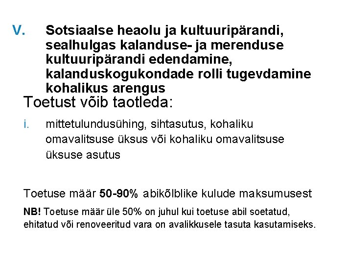 V. Sotsiaalse heaolu ja kultuuripärandi, sealhulgas kalanduse- ja merenduse kultuuripärandi edendamine, kalanduskogukondade rolli tugevdamine V. Sotsiaalse heaolu ja kultuuripärandi, sealhulgas kalanduse- ja merenduse kultuuripärandi edendamine, kalanduskogukondade rolli tugevdamine