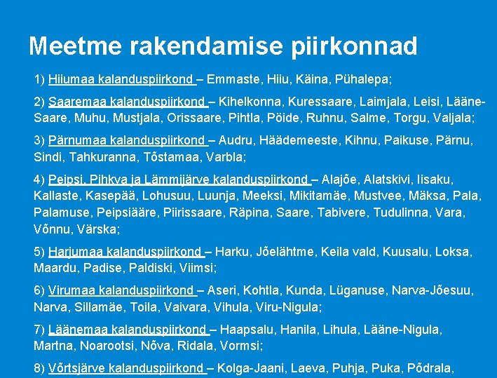 Meetme rakendamise piirkonnad 1) Hiiumaa kalanduspiirkond – Emmaste, Hiiu, Käina, Pühalepa; 2) Saaremaa kalanduspiirkond Meetme rakendamise piirkonnad 1) Hiiumaa kalanduspiirkond – Emmaste, Hiiu, Käina, Pühalepa; 2) Saaremaa kalanduspiirkond