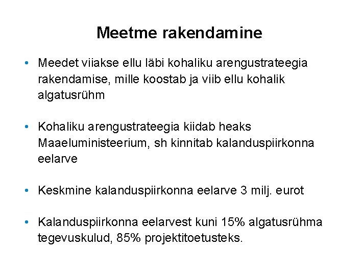 Meetme rakendamine • Meedet viiakse ellu läbi kohaliku arengustrateegia rakendamise, mille koostab ja viib