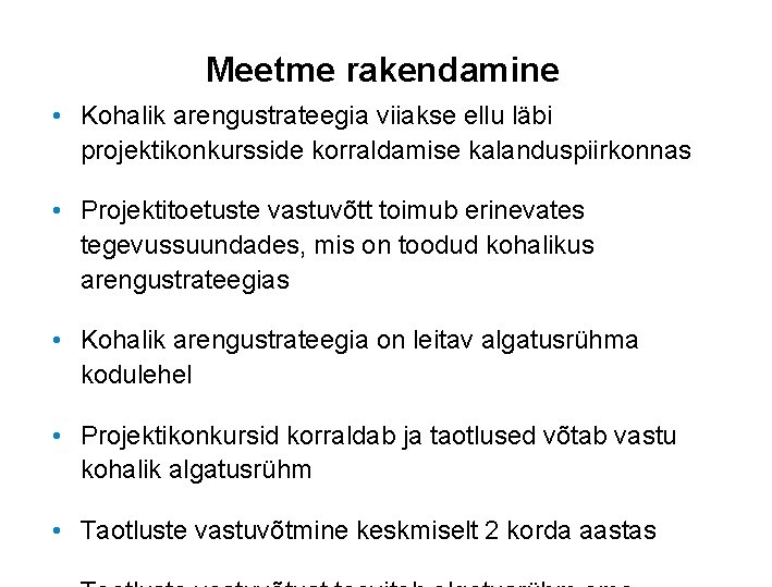 Meetme rakendamine • Kohalik arengustrateegia viiakse ellu läbi projektikonkursside korraldamise kalanduspiirkonnas • Projektitoetuste vastuvõtt