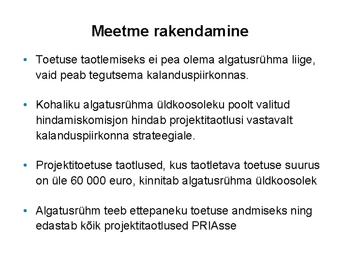 Meetme rakendamine • Toetuse taotlemiseks ei pea olema algatusrühma liige, vaid peab tegutsema kalanduspiirkonnas.