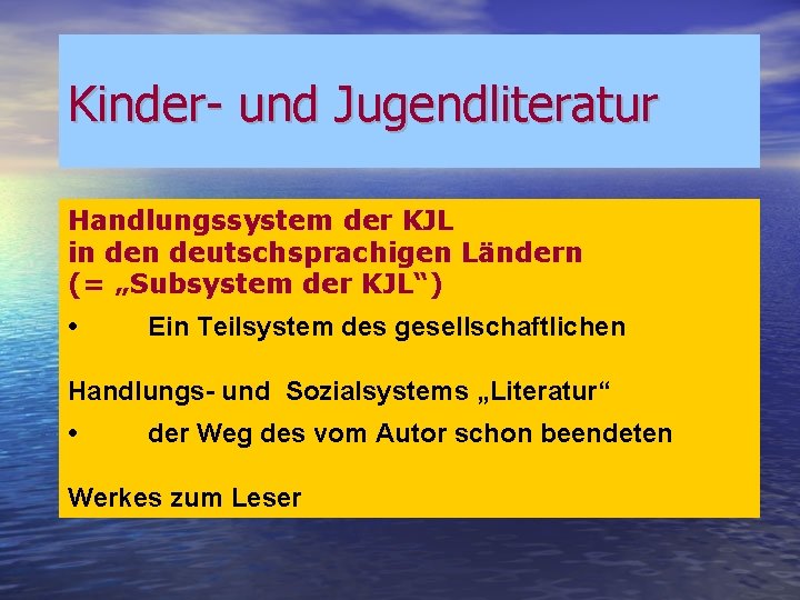 Kinder- und Jugendliteratur Handlungssystem der KJL in deutschsprachigen Ländern (= „Subsystem der KJL“) • Kinder- und Jugendliteratur Handlungssystem der KJL in deutschsprachigen Ländern (= „Subsystem der KJL“) •