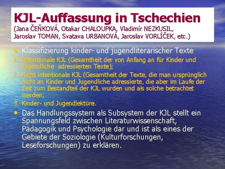 KJL-Auffassung in Tschechien (Jana ČEŇKOVÁ, Otakar CHALOUPKA, Vladimír NEZKUSIL, Jaroslav TOMAN, Svatava URBANOVÁ, Jaroslav