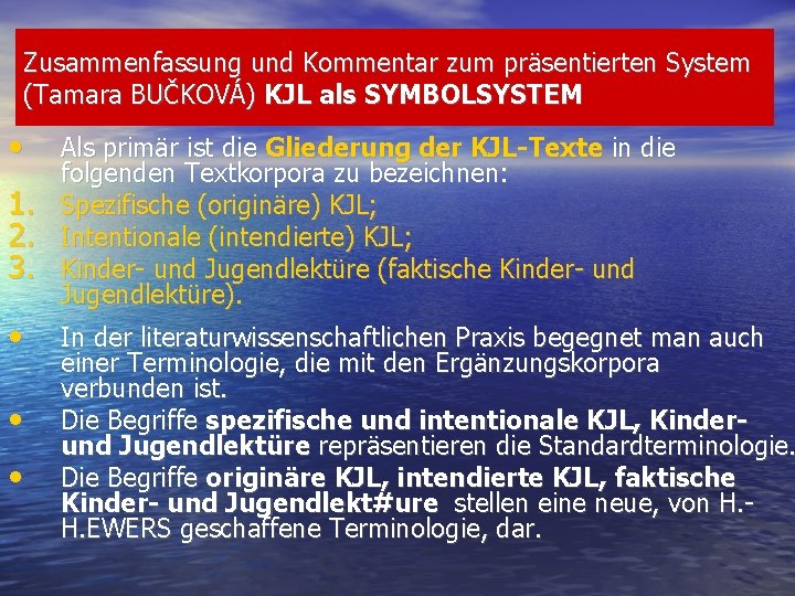 Zusammenfassung und Kommentar zum präsentierten System (Tamara BUČKOVÁ) KJL als SYMBOLSYSTEM • 1. 2. Zusammenfassung und Kommentar zum präsentierten System (Tamara BUČKOVÁ) KJL als SYMBOLSYSTEM • 1. 2.