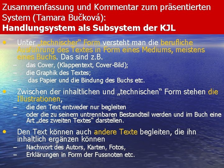 Zusammenfassung und Kommentar zum präsentierten System (Tamara Bučková): Handlungsystem als Subsystem der KJL •