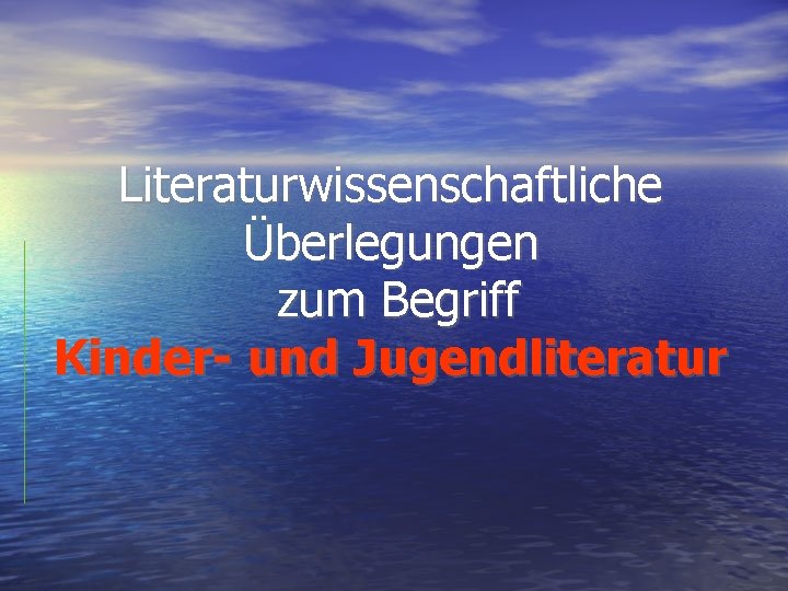 Literaturwissenschaftliche Überlegungen zum Begriff Kinder- und Jugendliteratur 