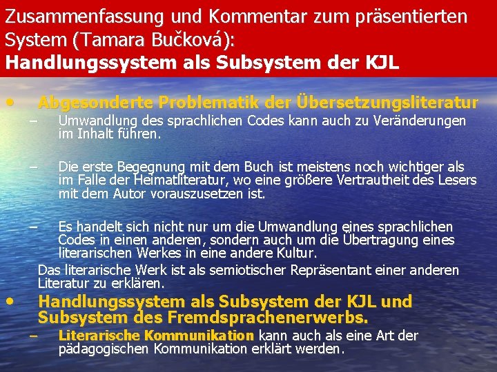 Zusammenfassung und Kommentar zum präsentierten System (Tamara Bučková): Handlungssystem als Subsystem der KJL •