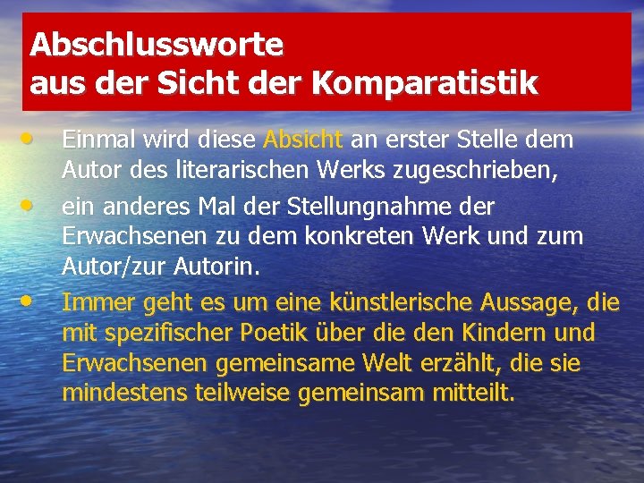 Abschlussworte aus der Sicht der Komparatistik • Einmal wird diese Absicht an erster Stelle