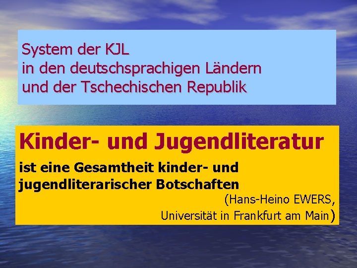 System der KJL in deutschsprachigen Ländern und der Tschechischen Republik Kinder- und Jugendliteratur ist