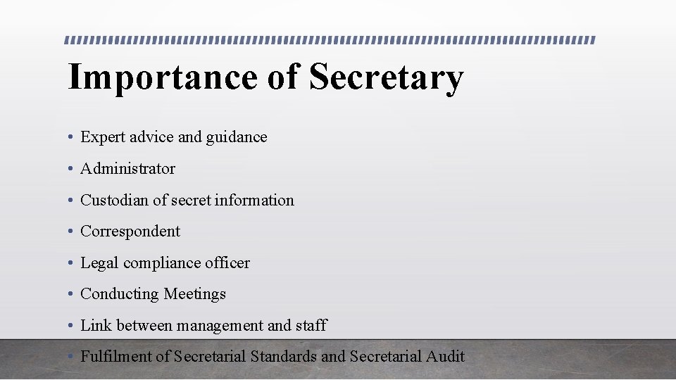 Importance of Secretary • Expert advice and guidance • Administrator • Custodian of secret