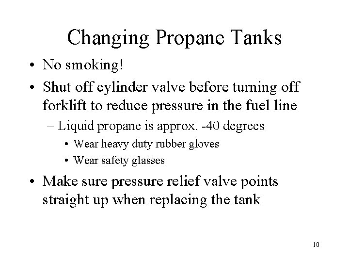 Changing Propane Tanks • No smoking! • Shut off cylinder valve before turning off