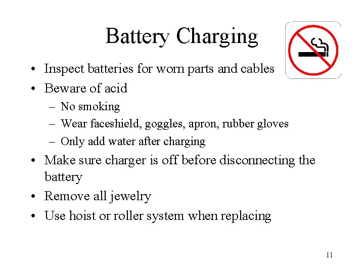 Battery Charging • Inspect batteries for worn parts and cables • Beware of acid