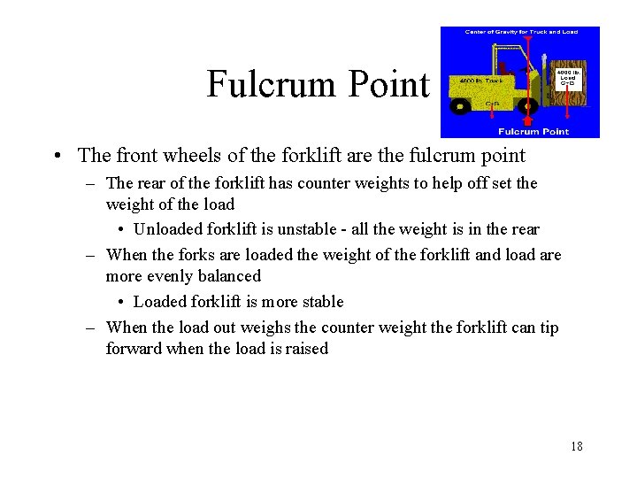 Fulcrum Point • The front wheels of the forklift are the fulcrum point –