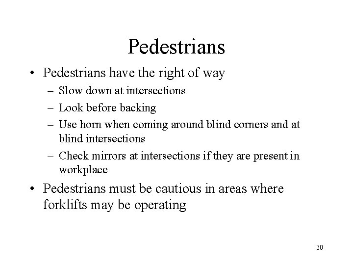 Pedestrians • Pedestrians have the right of way – Slow down at intersections –