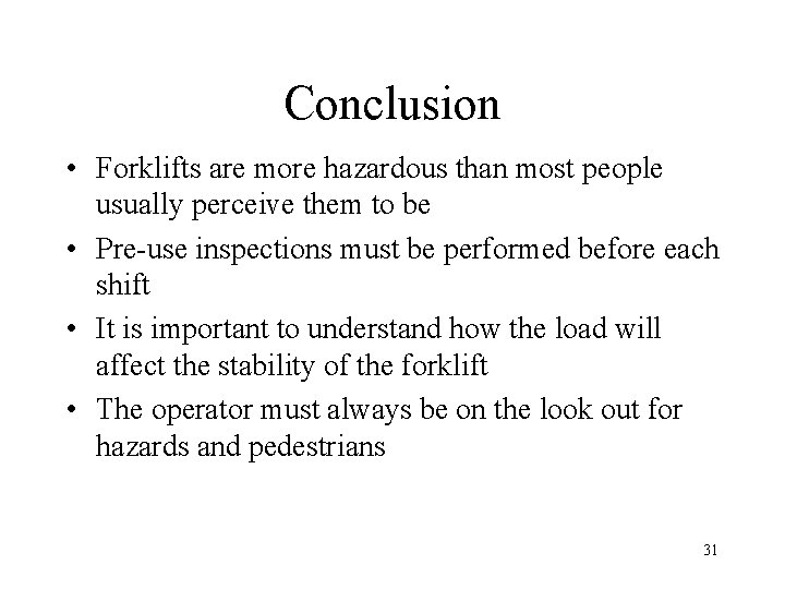 Conclusion • Forklifts are more hazardous than most people usually perceive them to be