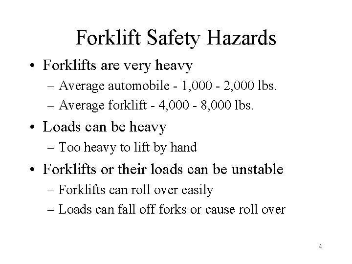 Forklift Safety Hazards • Forklifts are very heavy – Average automobile - 1, 000