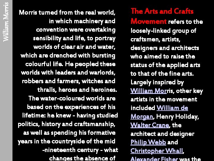 William Morris turned from the real world, in which machinery and convention were overtaking