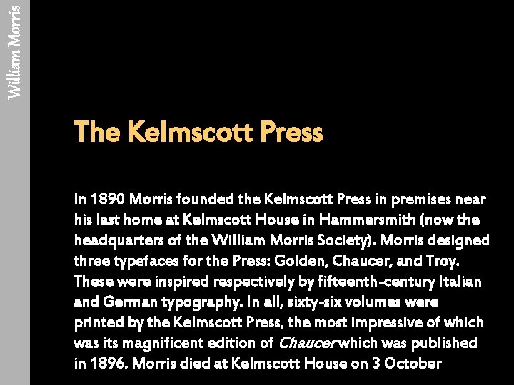 William Morris The Kelmscott Press In 1890 Morris founded the Kelmscott Press in premises