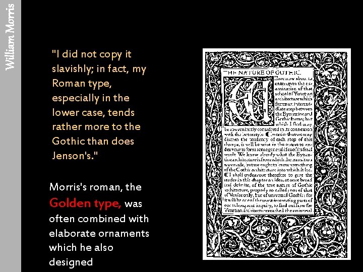 William Morris "I did not copy it slavishly; in fact, my Roman type, especially