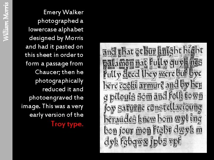 William Morris Emery Walker photographed a lowercase alphabet designed by Morris and had it