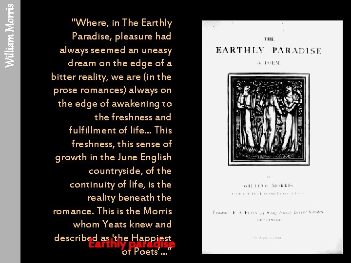 William Morris "Where, in The Earthly Paradise, pleasure had always seemed an uneasy dream