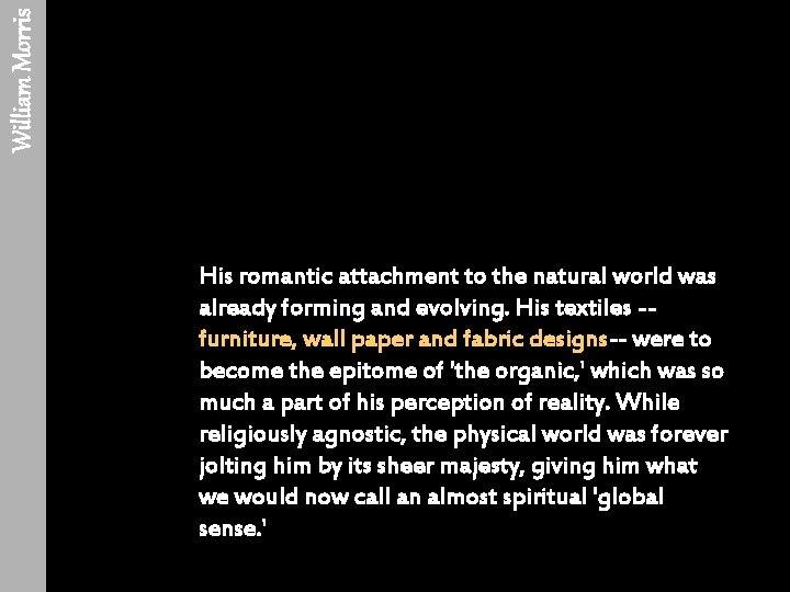 William Morris His romantic attachment to the natural world was already forming and evolving.