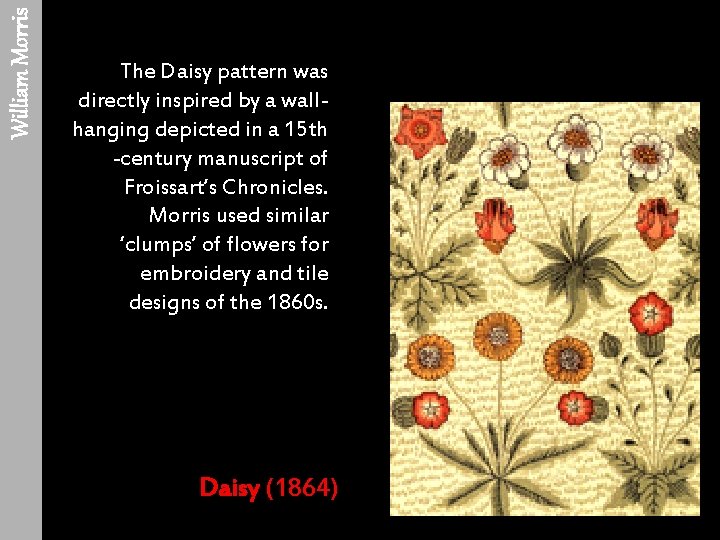 William Morris The Daisy pattern was directly inspired by a wallhanging depicted in a