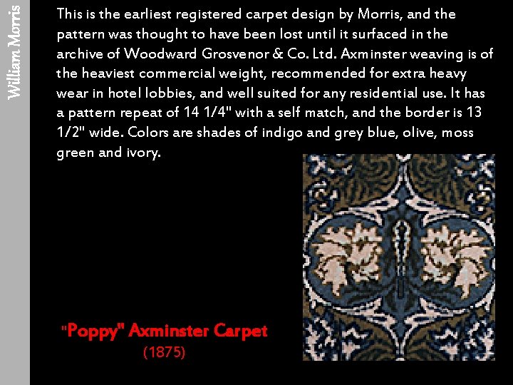 William Morris This is the earliest registered carpet design by Morris, and the pattern