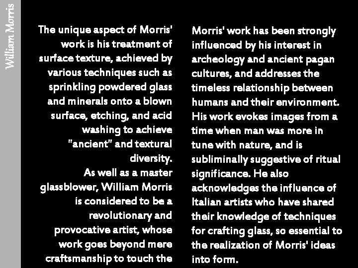 William Morris The unique aspect of Morris' work is his treatment of surface texture,