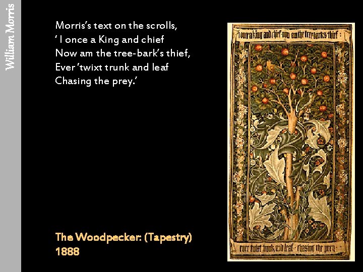 William Morris’s text on the scrolls, ‘ I once a King and chief Now