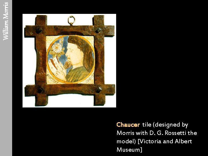 William Morris Chaucer tile (designed by Morris with D. G. Rossetti the model) [Victoria