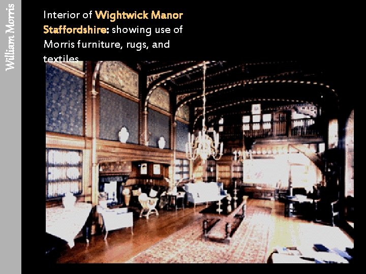 William Morris Interior of Wightwick Manor Staffordshire: showing use of Morris furniture, rugs, and