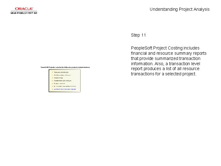 Understanding Project Analysis Step 11 People. Soft Project Costing includes financial and resource summary