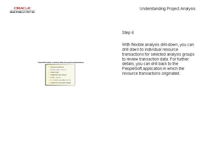 Understanding Project Analysis Step 6 With flexible analysis drill-down, you can drill down to