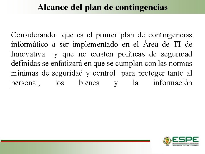 Alcance del plan de contingencias Considerando que es el primer plan de contingencias informático