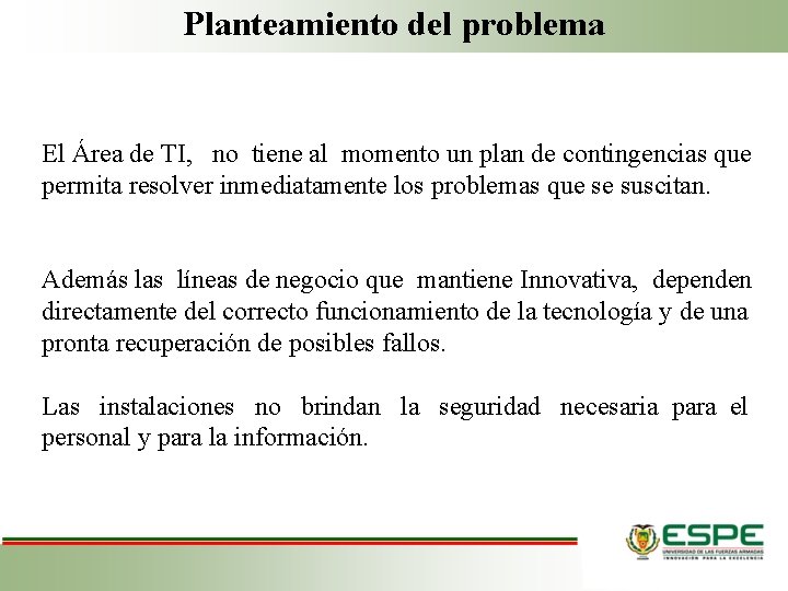 Planteamiento del problema El Área de TI, no tiene al momento un plan de