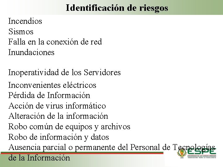 Identificación de riesgos Incendios Sismos Falla en la conexión de red Inundaciones Inoperatividad de