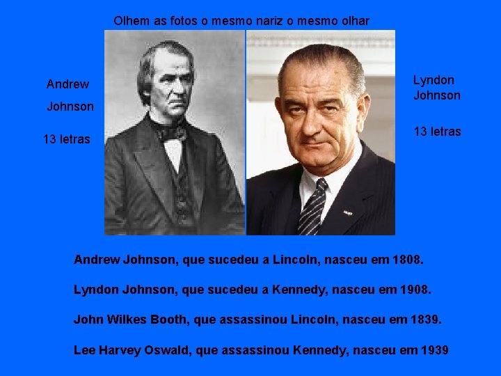 Olhem as fotos o mesmo nariz o mesmo olhar Lyndon Johnson Andrew Johnson 13