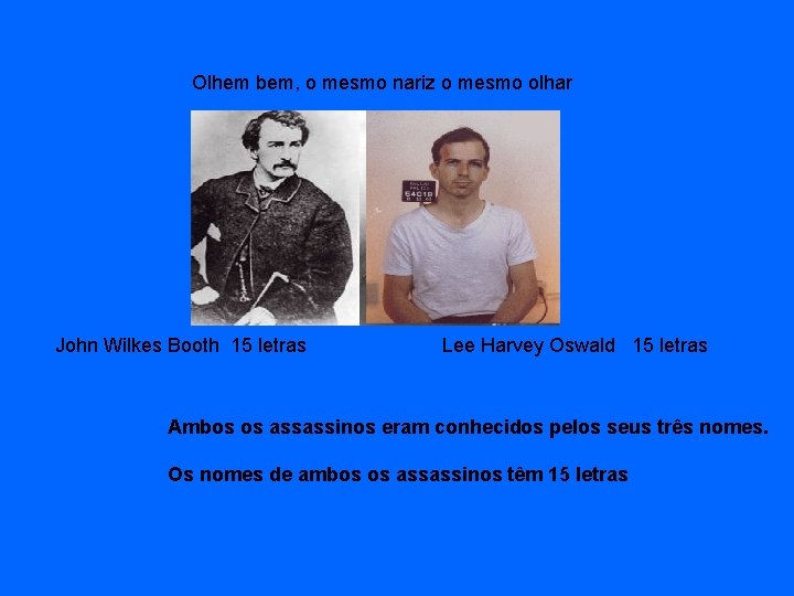 Olhem bem, o mesmo nariz o mesmo olhar John Wilkes Booth 15 letras Lee