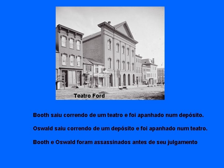 Teatro Ford Booth saiu correndo de um teatro e foi apanhado num depósito. Oswald