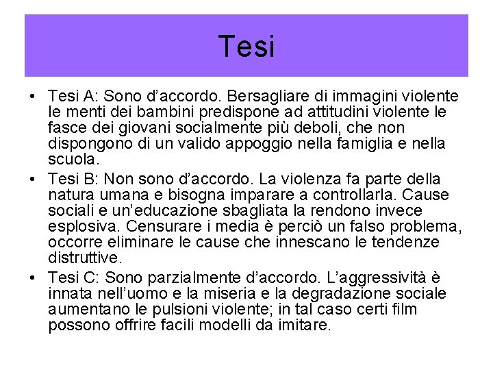 Tesi • Tesi A: Sono d’accordo. Bersagliare di immagini violente le menti dei bambini