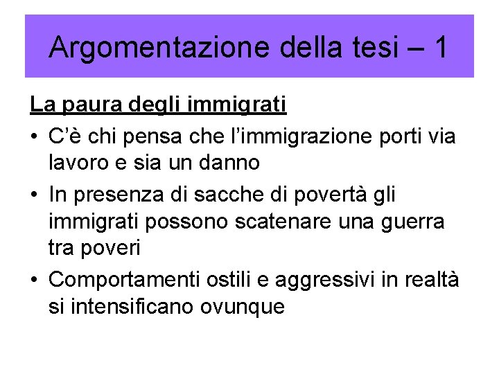 Argomentazione della tesi – 1 La paura degli immigrati • C’è chi pensa che