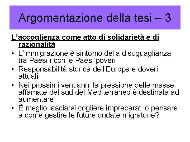 Argomentazione della tesi – 3 L’accoglienza come atto di solidarietà e di razionalità •