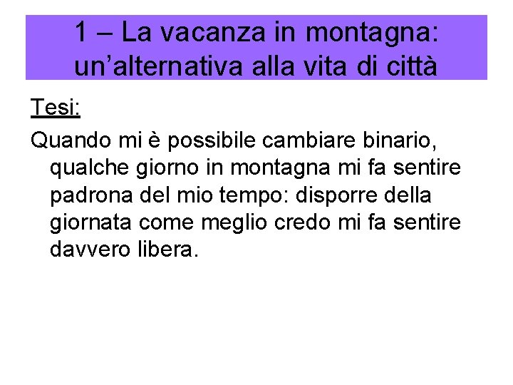 1 – La vacanza in montagna: un’alternativa alla vita di città Tesi: Quando mi