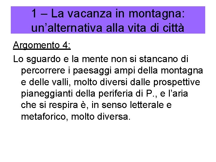 1 – La vacanza in montagna: un’alternativa alla vita di città Argomento 4: Lo