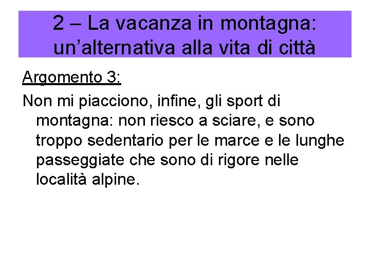 2 – La vacanza in montagna: un’alternativa alla vita di città Argomento 3: Non