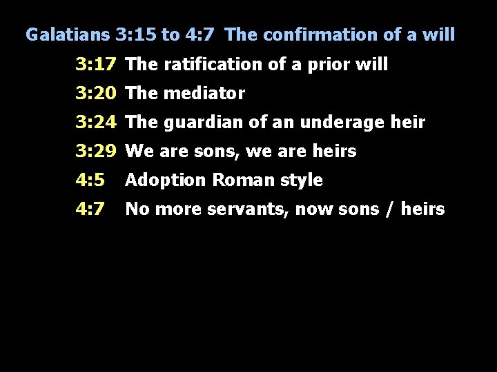 Galatians 3: 15 to 4: 7 The confirmation of a will 3: 17 The