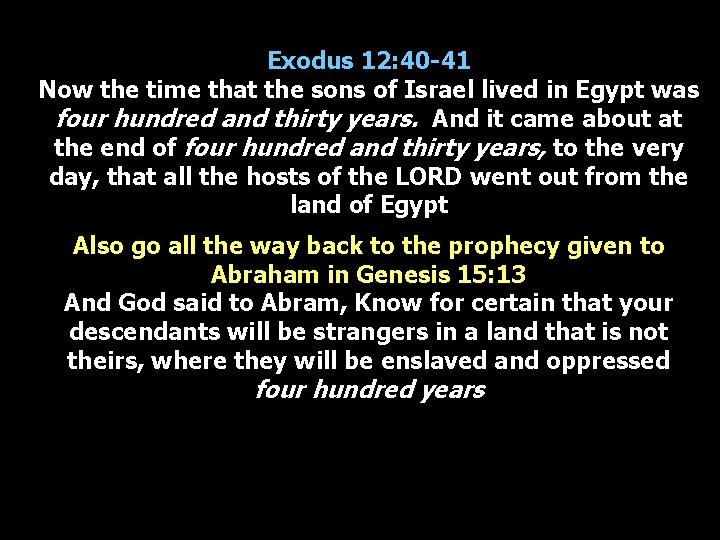 Exodus 12: 40 -41 Now the time that the sons of Israel lived in